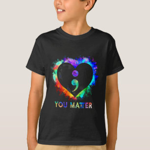 You Suicide Prevention Awareness Semicolon Heart  T-Shirt