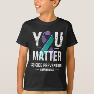 You Suicide Prevention Awareness T-Shirt
