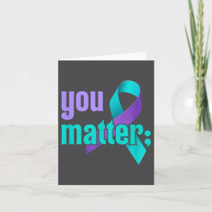You Suicide Prevention Awareness Teal Purple Rainb Card