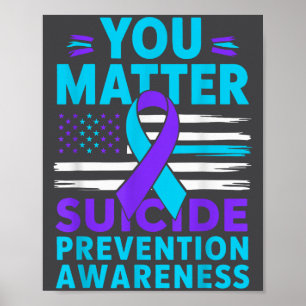 You Suicide Prevention Awareness Teal Purple Ribbo Poster