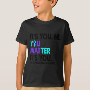 You Suicide Prevention Awareness Teal Purple Ribbo T-Shirt