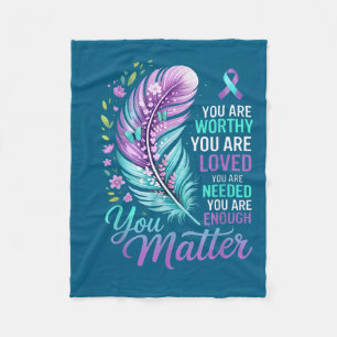 You Suicide Prevention Mental Health Awareness  Fleece Blanket