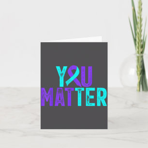 You Suicide Prevention Teal Purple Awareness Ribbo Card