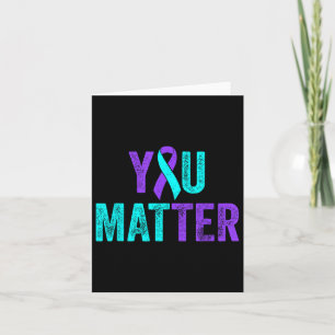 You Suicide Prevention Teal Purple Awareness Ribbo Card