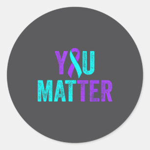 You Suicide Prevention Teal Purple Awareness Ribbo Classic Round Sticker