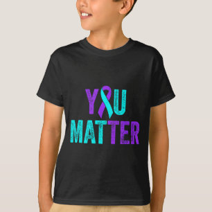 You Suicide Prevention Teal Purple Awareness Ribbo T-Shirt