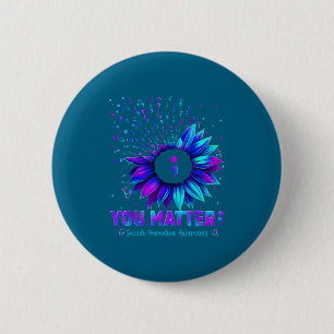 You Sunflower Suicide Prevention Awareness Men Wom 6 Cm Round Badge