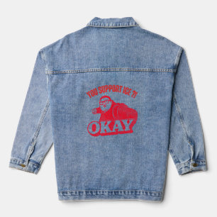 You Support ICE?! Okay – Vintage Protest Meme Desi Denim Jacket