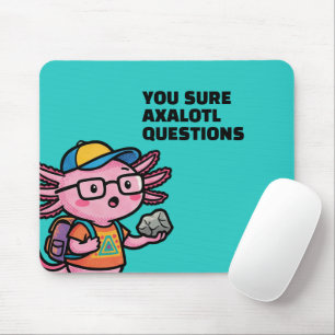 You sure axolotl questions Cute Funny sacastic Mouse Pad