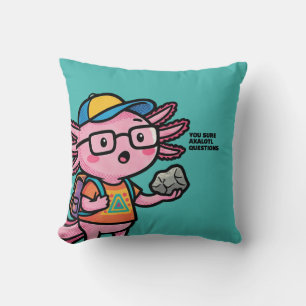 You sure axolotl questions Cute Sarcastic Meme Cushion