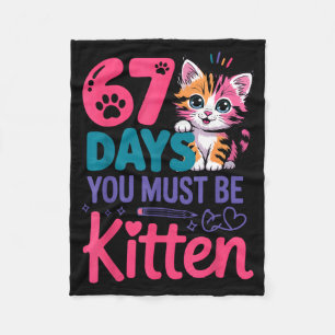 You Survived 67 Days Of School You Must Be Kitten  Fleece Blanket