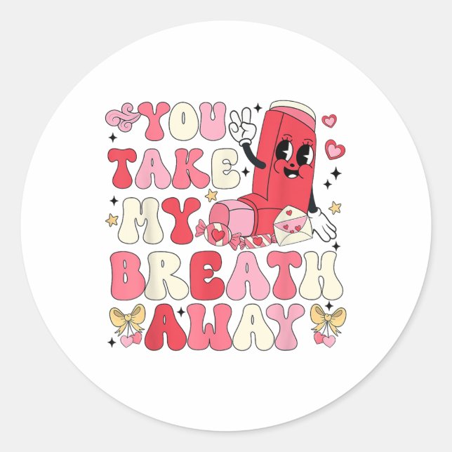 You Take My Breath Away Inhaler Rt Nurse Happy Val Classic Round Sticker (Front)