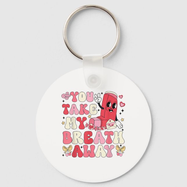 You Take My Breath Away Inhaler Rt Nurse Happy Val Key Ring (Front)