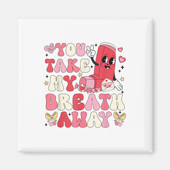 You Take My Breath Away Inhaler Rt Nurse Happy Val Magnet (Front)