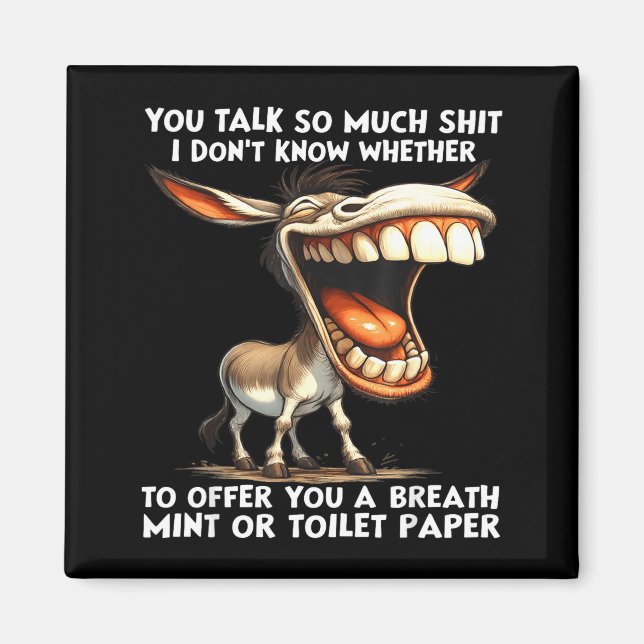 You talk so much i don't know whether offer you magnet (Front)