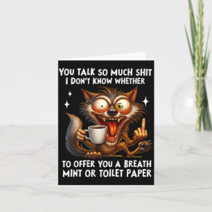 You Talk So Much I Don't Know Whether To Offer You Card