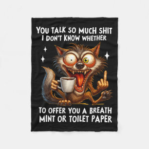 You Talk So Much I Don't Know Whether To Offer You Fleece Blanket