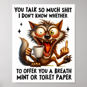 You Talk So Much I Don't Know Whether To Offer You Poster