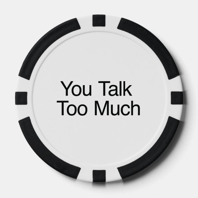 You Talk Too Much Poker Chips (Front)