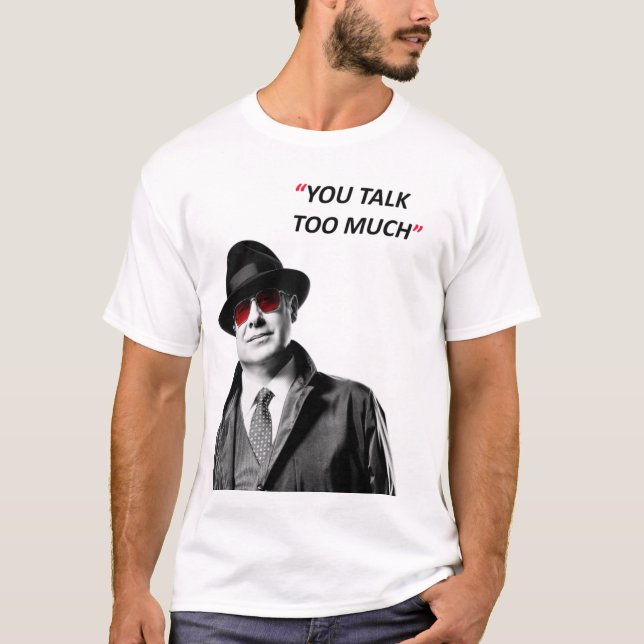 You talk too much T-Shirt (Front)