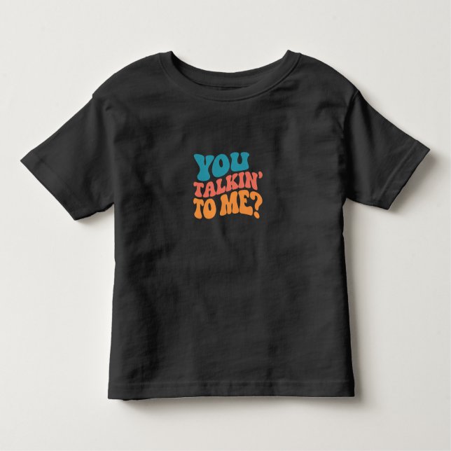 You Talkin' to Me? T-Shirt (Front)