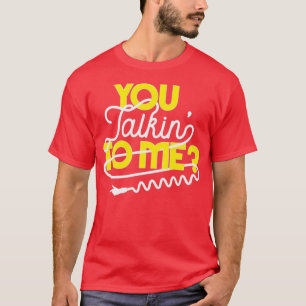 You Talkinx27 To Me Taxi Driver Quote T-Shirt