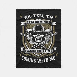 You Tell em I'm Coming And Hell's Coming With Me  Fleece Blanket