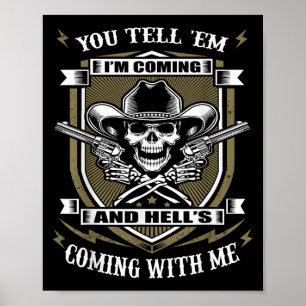 You Tell em I'm Coming And Hell's Coming With Me  Poster
