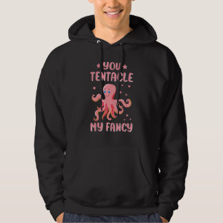 You Tentacle My Fancy Octopuses Octopod Octopoda O Hoodie