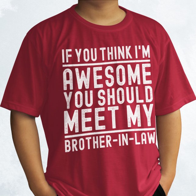 You Think I'm Awesome You Should Meet Brother Cool T-Shirt (Creator Uploaded)