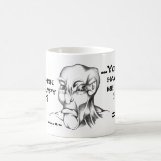 You think I'm grumpy now? You should have seen me Coffee Mug