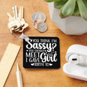 You Think I'm Sassy You Should Meet Funny Cool Mum Key Ring