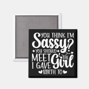 You Think I'm Sassy You Should Meet Funny Cool Mum Magnet