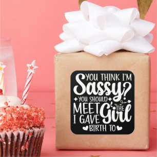 You Think I'm Sassy You Should Meet Funny Cool Mum Square Sticker