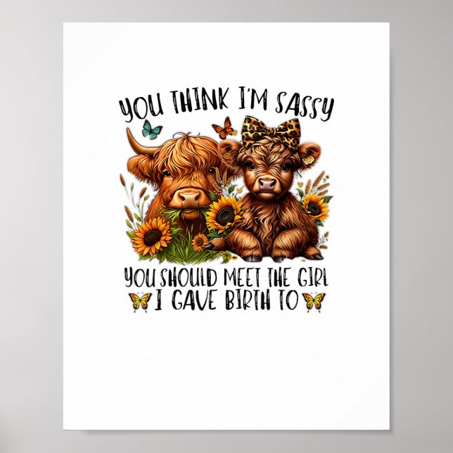 You Think I'm Sassy You Should Meet The Girl I Gav Poster (Front)