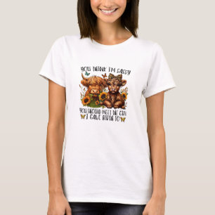You Think I'm Sassy You Should Meet The Girl I Gav T-Shirt