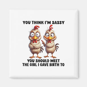 You Think Im Sy You Should Meet The Girl I Gave Bi Magnet