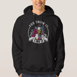 You Think It I Ink It Art Tattoo Artist Job Hoodie