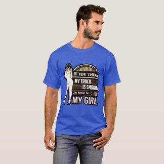 You Think My Truck Is Smokin T-Shirt