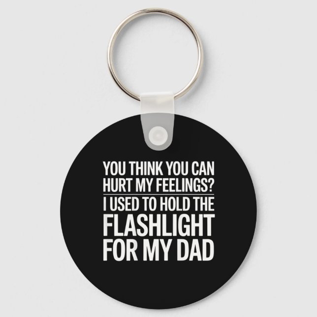 You Think You Can Hurt My Feelings On Back Key Ring (Front)
