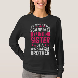 You Think You Can I'm Sister Brother Sister T-Shirt