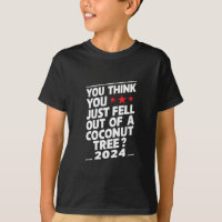 You Think You Just Fell Out Of A Coconut Tree