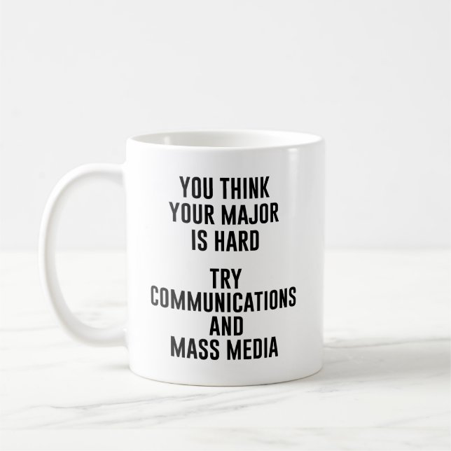 You Think Your Major Is Hard Try Communications  Coffee Mug (Left)