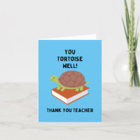 You Tortoise Well! Thank you Teacher Cute & Funny
