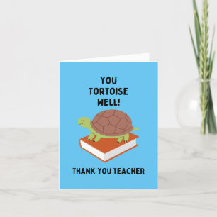You Tortoise Well! Thank you Teacher Cute & Funny Card