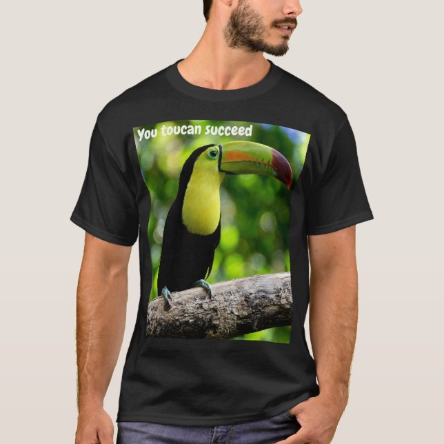 You toucan succeed T-Shirt (Front)