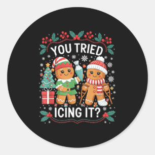 You Tried Icing It_ Gingerbread Christmas Design  Classic Round Sticker