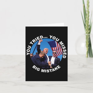You Tried You Missed Big Mistake Trump Shot Card