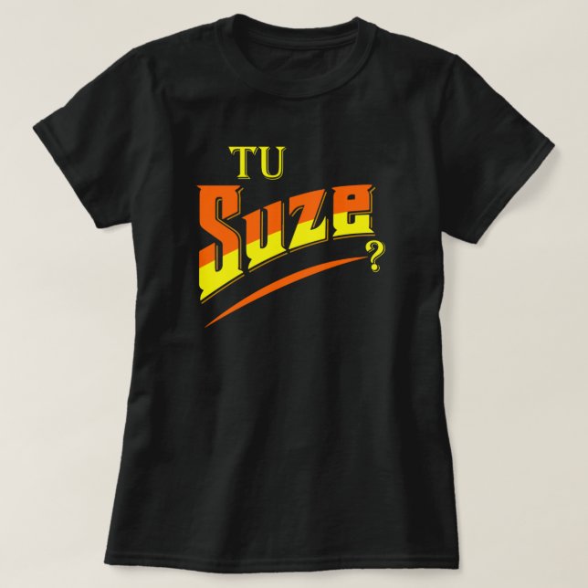 you tu suze  T-Shirt (Design Front)