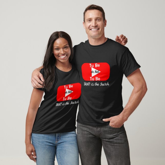 You Tube - To Be or Not To Be, THAT is the Search. T-Shirt (Unisex)